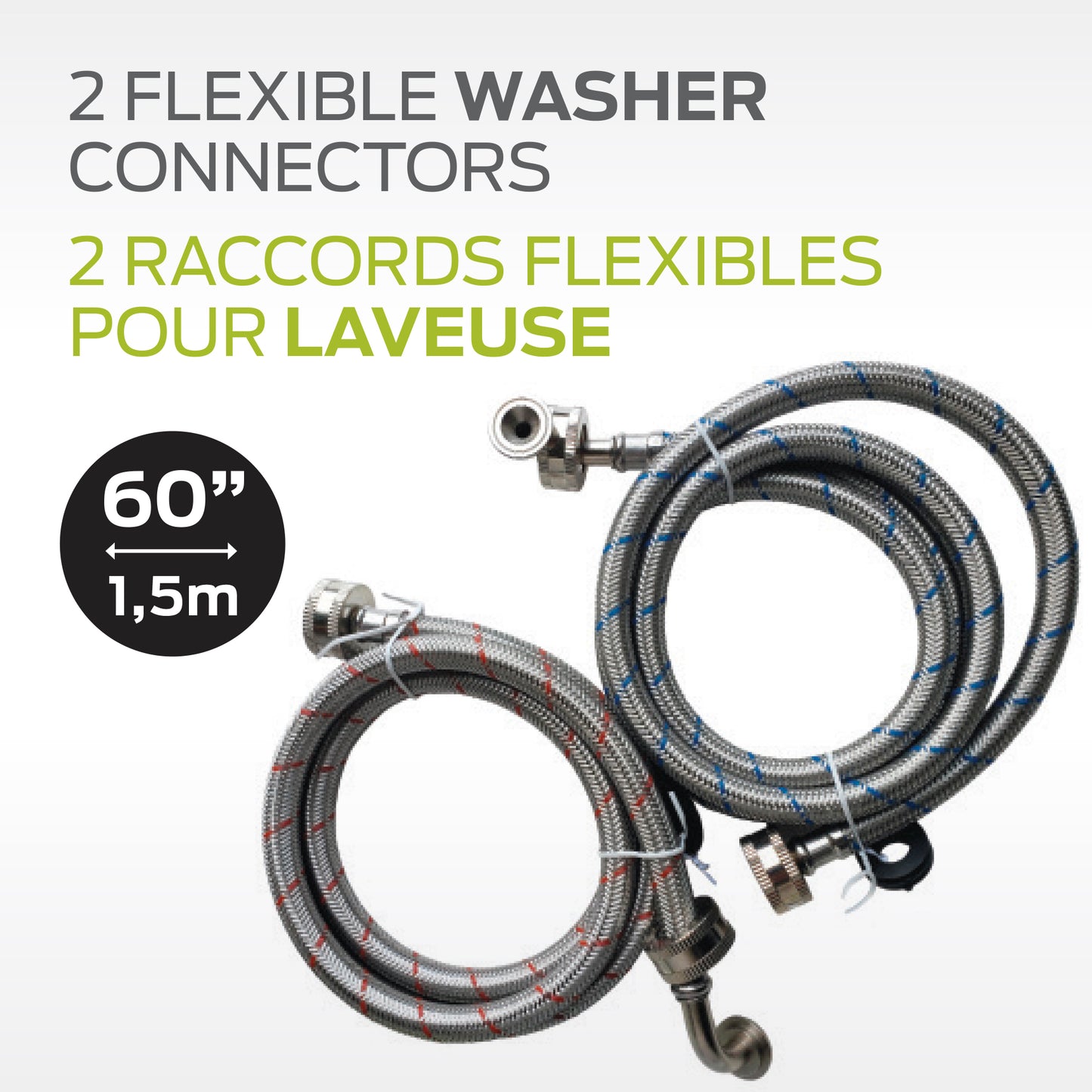 2 Raccords flexibles pour laveuse -                                                                                             60’’ / 1,5 m